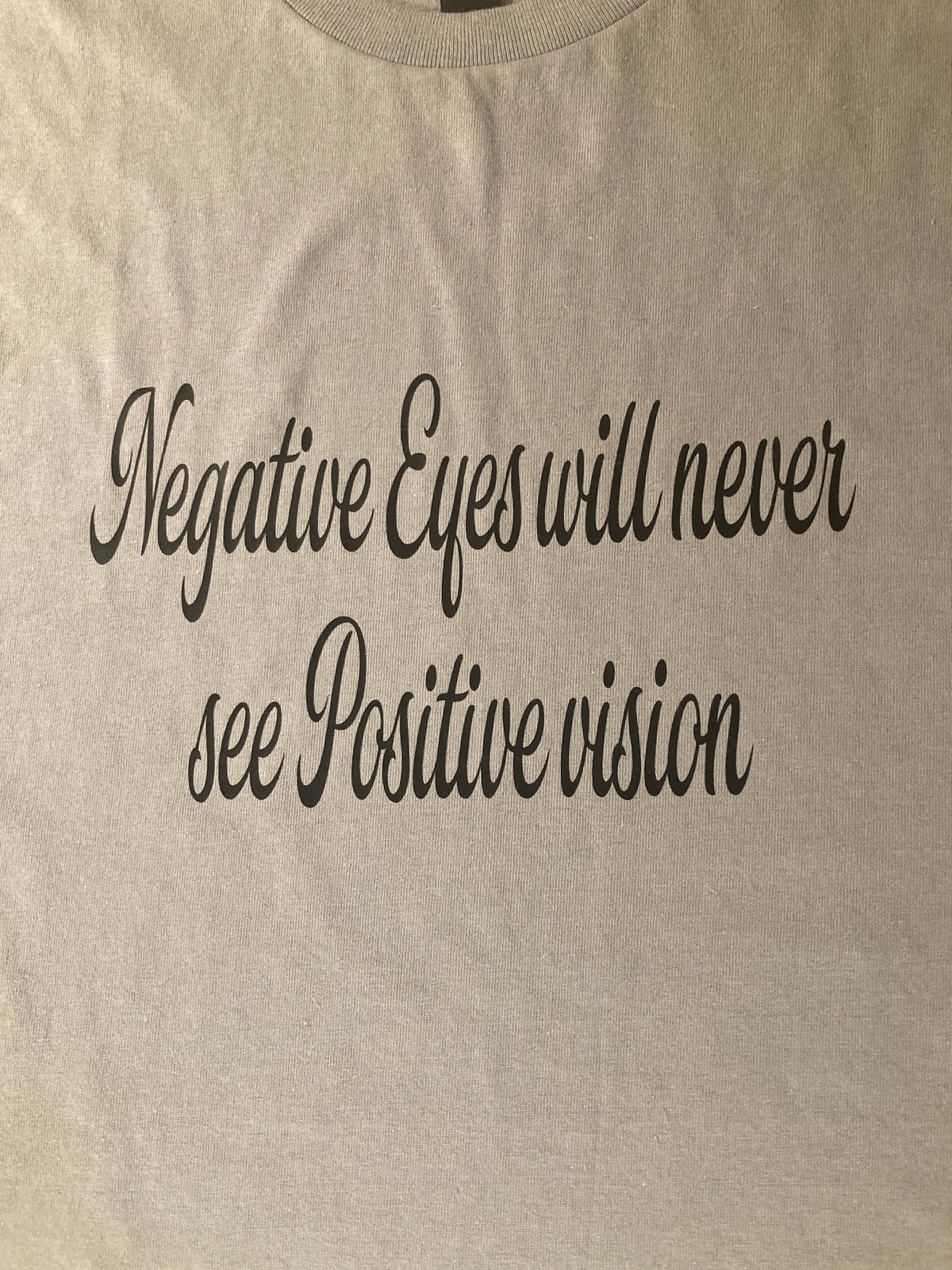 Negative eyes will Never see positive vision