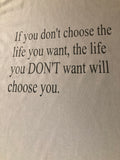 Choose the life you want
