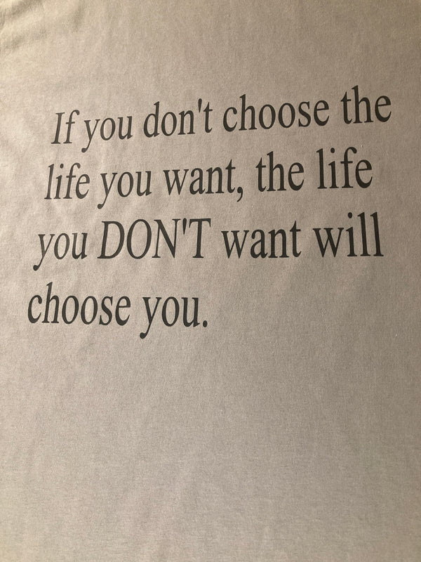 Choose the life you want